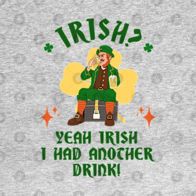 Irish? Yeah Irish I Had Another Drink! by Three Meat Curry